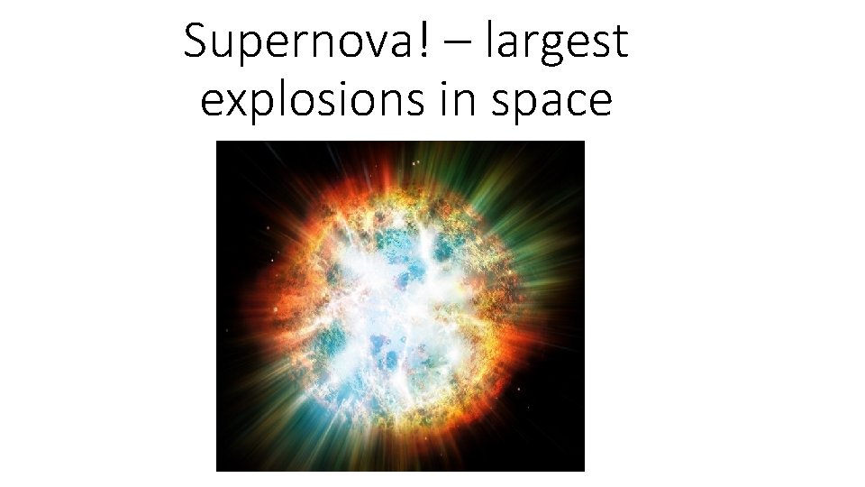 Supernova! – largest explosions in space Supernova! – largest explosions in space