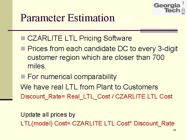 Parameter Estimation n CZARLITE LTL Pricing Software n Prices from each candidate DC to