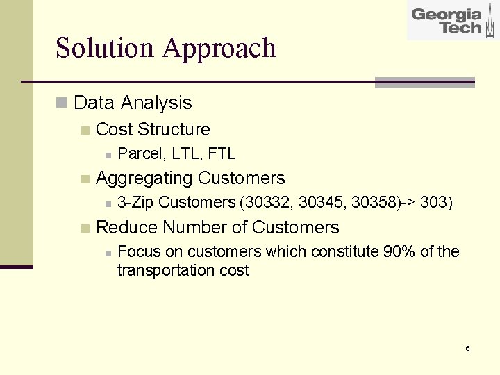 Solution Approach n Data Analysis n Cost Structure n n Aggregating Customers n n