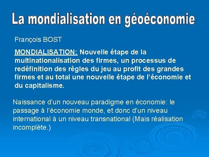 François BOST MONDIALISATION: Nouvelle étape de la multinationalisation des firmes, un processus de redéfinition