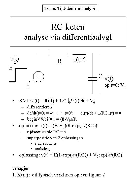 Topic: Tijdsdomein-analyse RC keten analyse via differentiaalvgl e(t) E R i(t) ? C v(t)