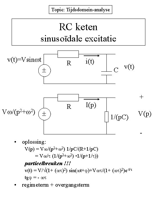 Topic: Tijdsdomein-analyse RC keten sinusoïdale excitatie v(t)=Vsin t R i(t) C v(t) + V