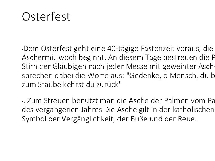 Osterfest Dem Osterfest geht eine 40 -tägige Fastenzeit voraus, die Aschermittwoch beginnt. An diesem