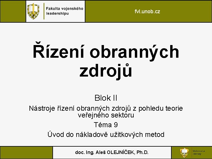 fvl. unob. cz Řízení obranných zdrojů Blok II Nástroje řízení obranných zdrojů z pohledu