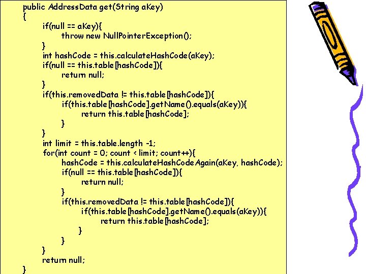 public Address. Data get(String a. Key) { if(null == a. Key){ throw new Null.