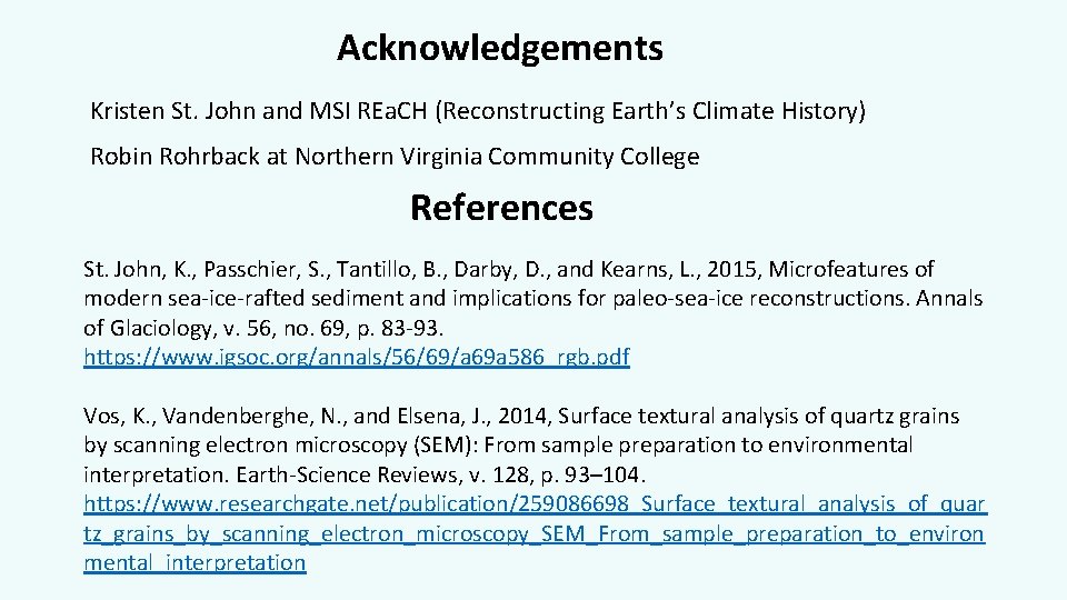 Acknowledgements Kristen St. John and MSI REa. CH (Reconstructing Earth’s Climate History) Robin Rohrback