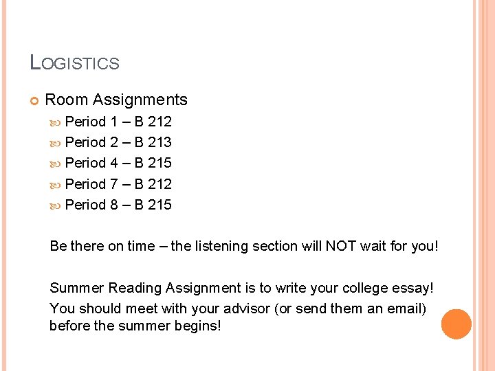 LOGISTICS Room Assignments Period 1 – B 212 Period 2 – B 213 Period