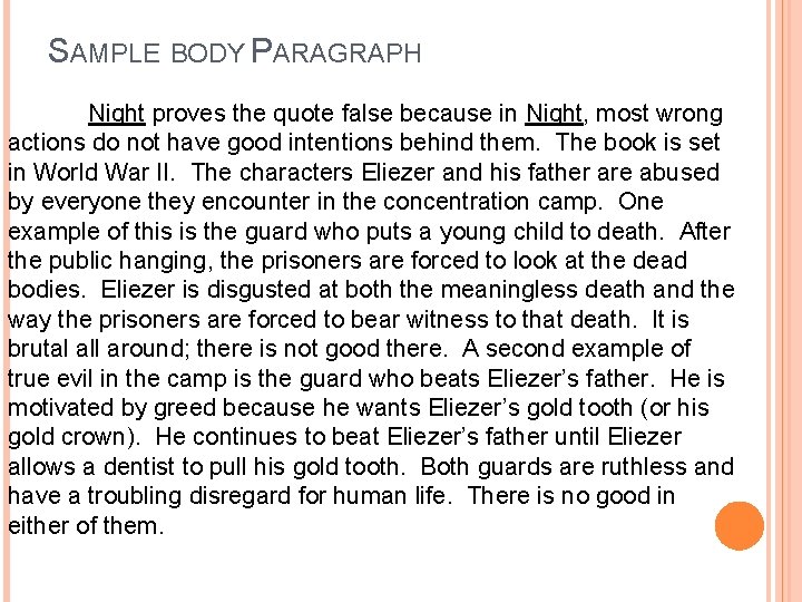 SAMPLE BODY PARAGRAPH Night proves the quote false because in Night, most wrong actions