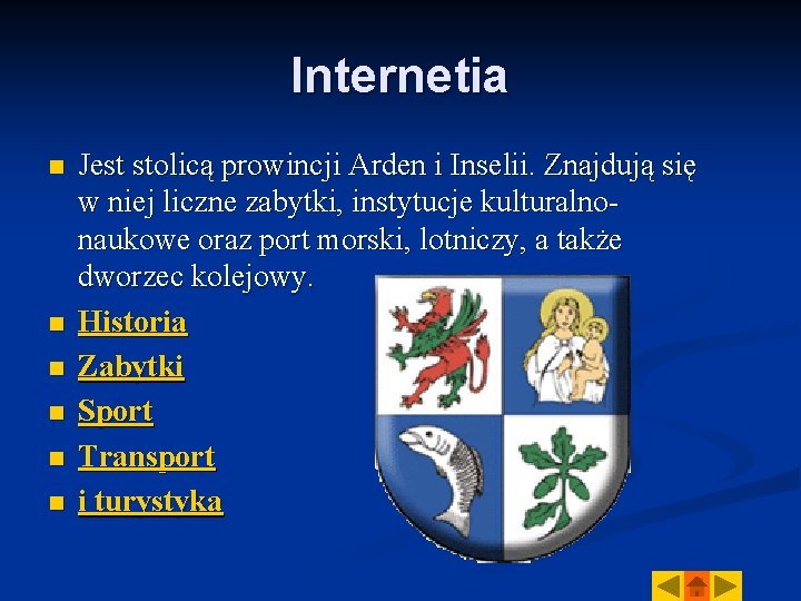 Internetia n n n Jest stolicą prowincji Arden i Inselii. Znajdują się w niej