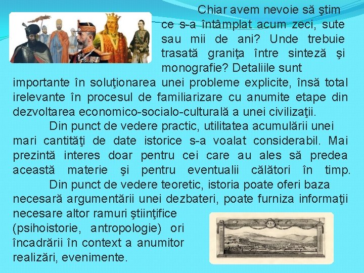 Chiar avem nevoie să ştim ce s-a întâmplat acum zeci, sute sau mii de