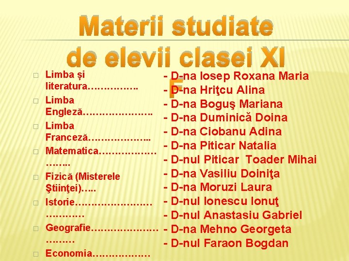 � � � � Materii studiate de elevii clasei XI - D-na Iosep Roxana