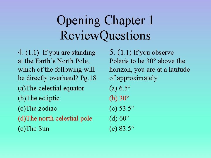 Opening Chapter 1 Review. Questions 4. (1. 1) If you are standing 5. (1.