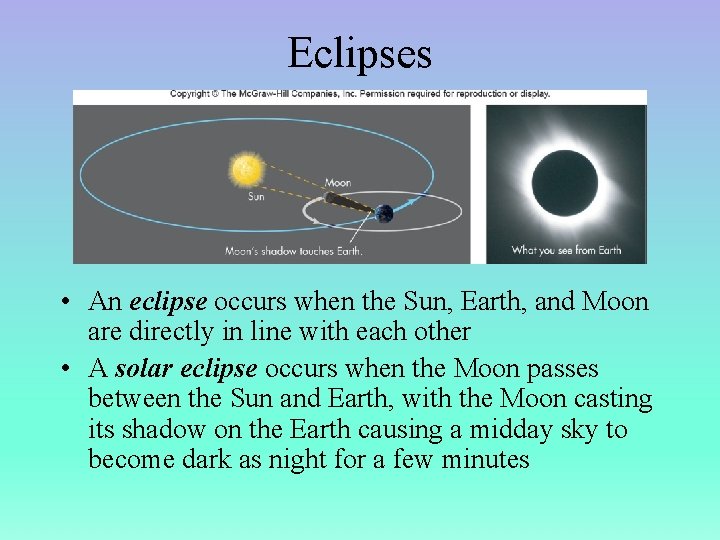 Eclipses • An eclipse occurs when the Sun, Earth, and Moon are directly in