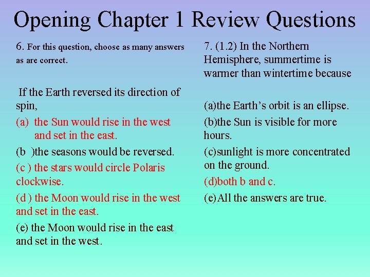 Opening Chapter 1 Review Questions 6. For this question, choose as many answers as