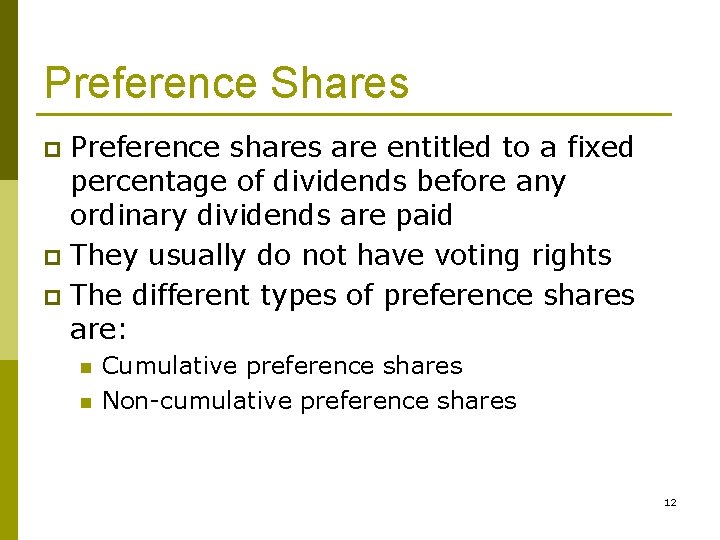 Preference Shares Preference shares are entitled to a fixed percentage of dividends before any