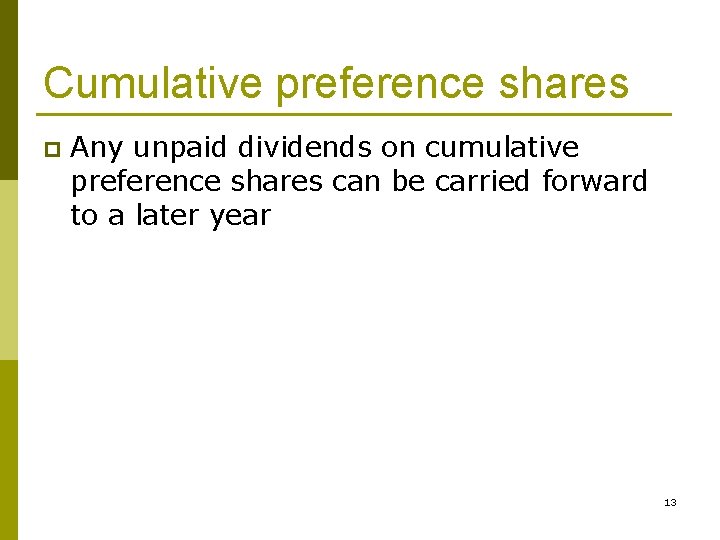 Cumulative preference shares p Any unpaid dividends on cumulative preference shares can be carried