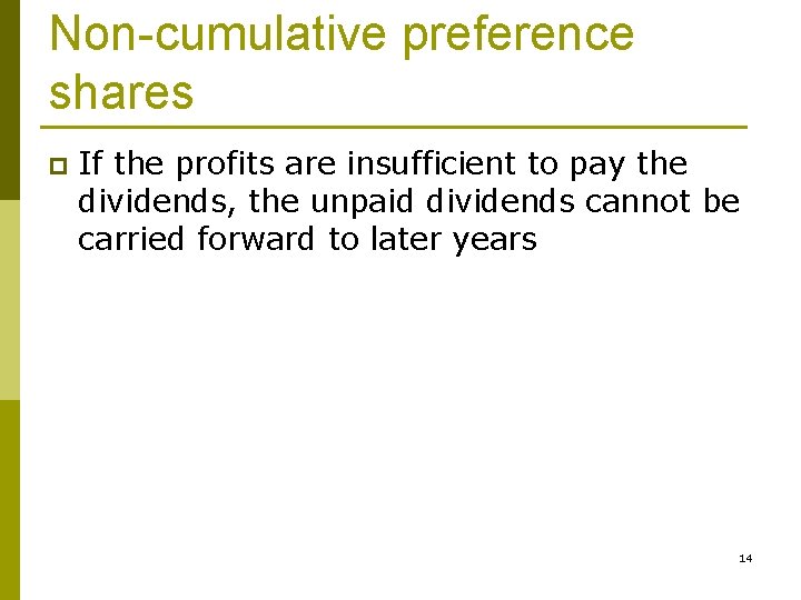 Non-cumulative preference shares p If the profits are insufficient to pay the dividends, the