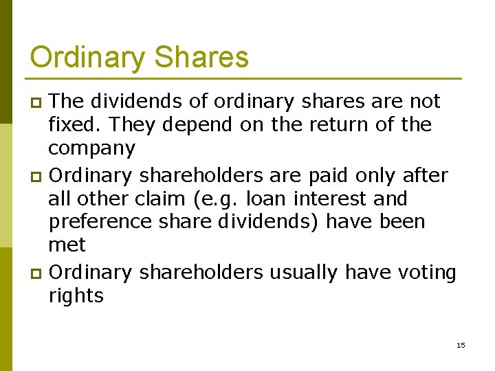 Ordinary Shares The dividends of ordinary shares are not fixed. They depend on the