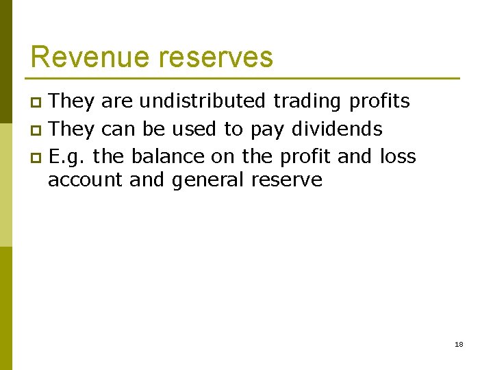 Revenue reserves They are undistributed trading profits p They can be used to pay