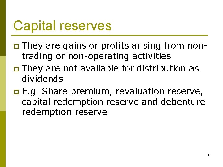 Capital reserves They are gains or profits arising from nontrading or non-operating activities p