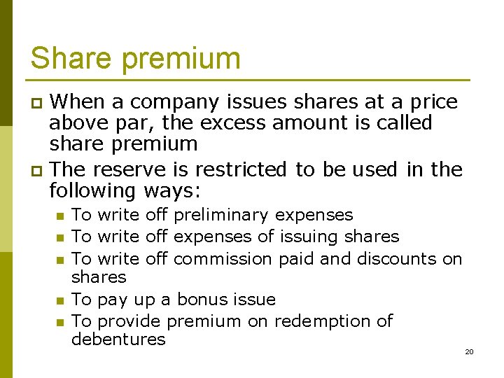 Share premium When a company issues shares at a price above par, the excess