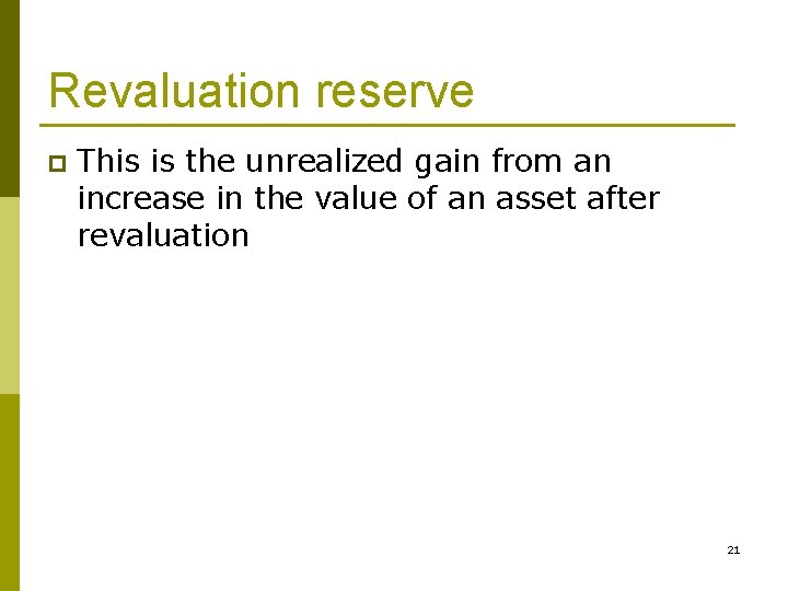 Revaluation reserve p This is the unrealized gain from an increase in the value