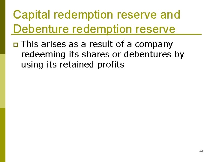 Capital redemption reserve and Debenture redemption reserve p This arises as a result of