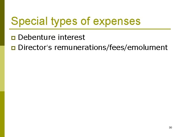 Special types of expenses Debenture interest p Director’s remunerations/fees/emolument p 30 