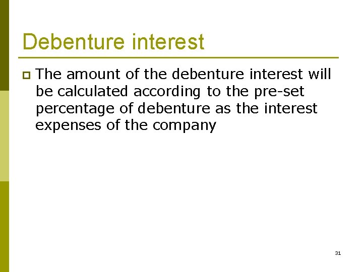 Debenture interest p The amount of the debenture interest will be calculated according to