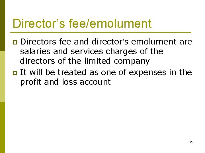 Director’s fee/emolument Directors fee and director’s emolument are salaries and services charges of the