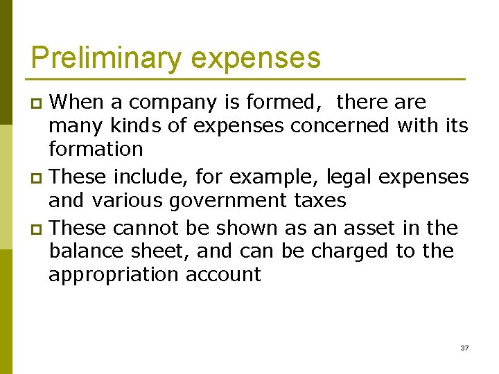 Preliminary expenses When a company is formed, there are many kinds of expenses concerned