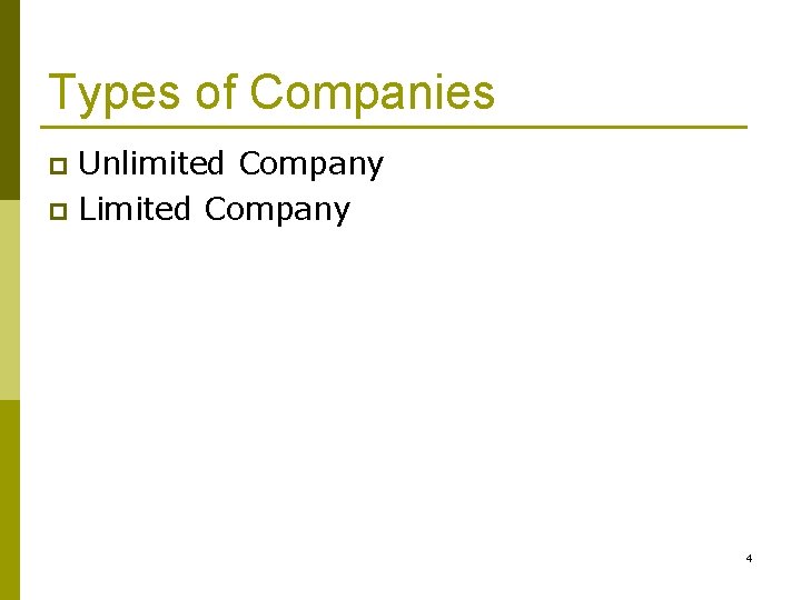 Types of Companies Unlimited Company p Limited Company p 4 