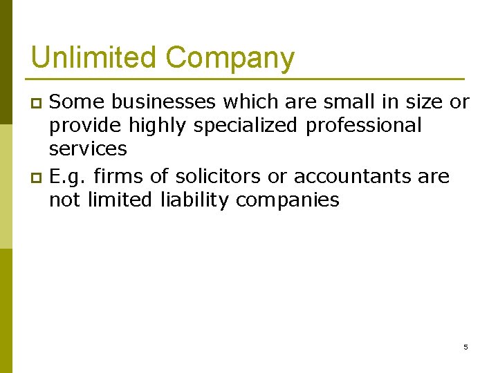 Unlimited Company Some businesses which are small in size or provide highly specialized professional