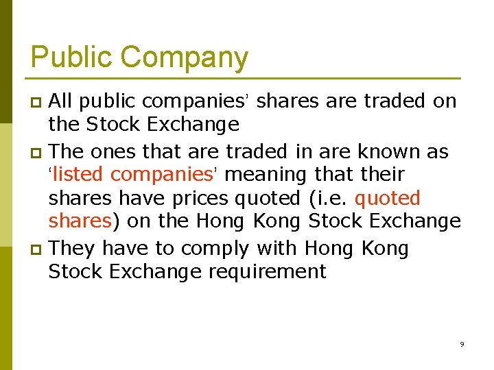 Public Company All public companies’ shares are traded on the Stock Exchange p The