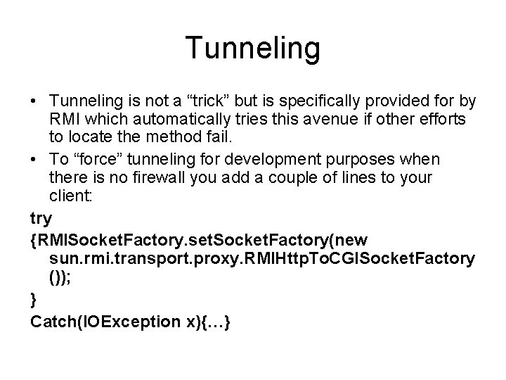 Tunneling • Tunneling is not a “trick” but is specifically provided for by RMI