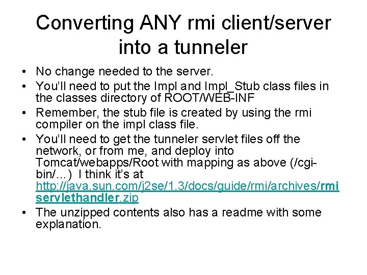 Converting ANY rmi client/server into a tunneler • No change needed to the server.