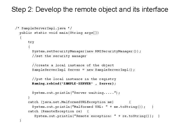 Step 2: Develop the remote object and its interface /* Sample. Server. Impl. java