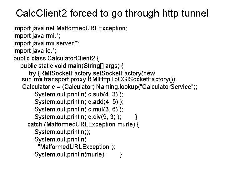 Calc. Client 2 forced to go through http tunnel import java. net. Malformed. URLException;