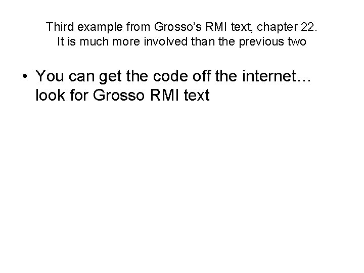 Third example from Grosso’s RMI text, chapter 22. It is much more involved than