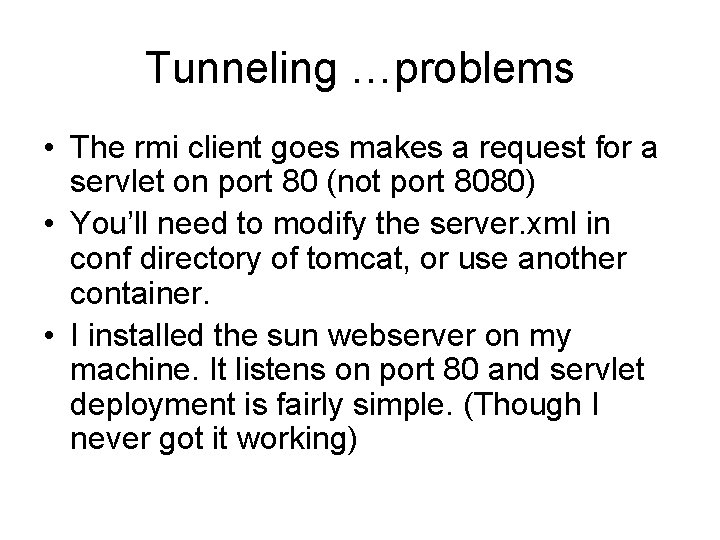 Tunneling …problems • The rmi client goes makes a request for a servlet on