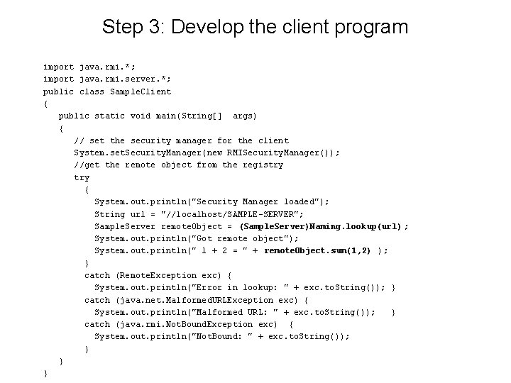 Step 3: Develop the client program import java. rmi. *; import java. rmi. server.