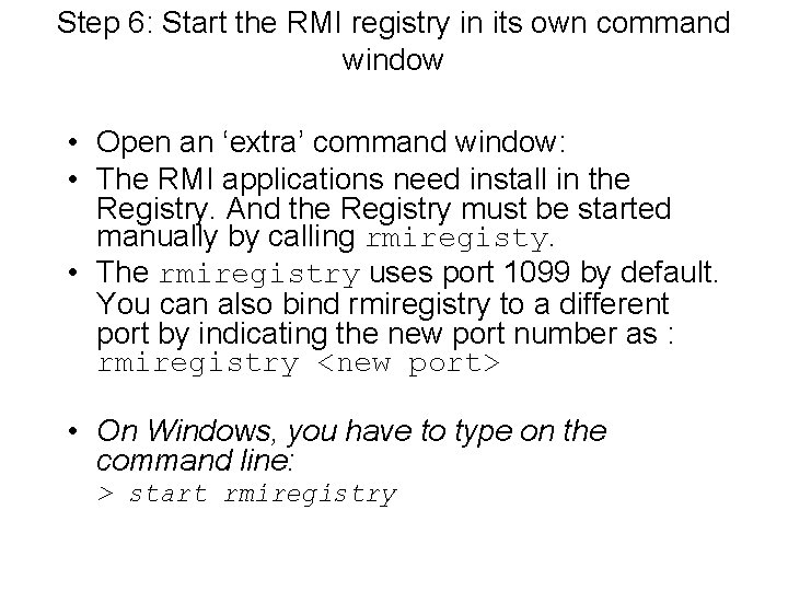 Step 6: Start the RMI registry in its own command window • Open an