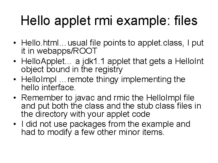 Hello applet rmi example: files • Hello. html…usual file points to applet. class, I