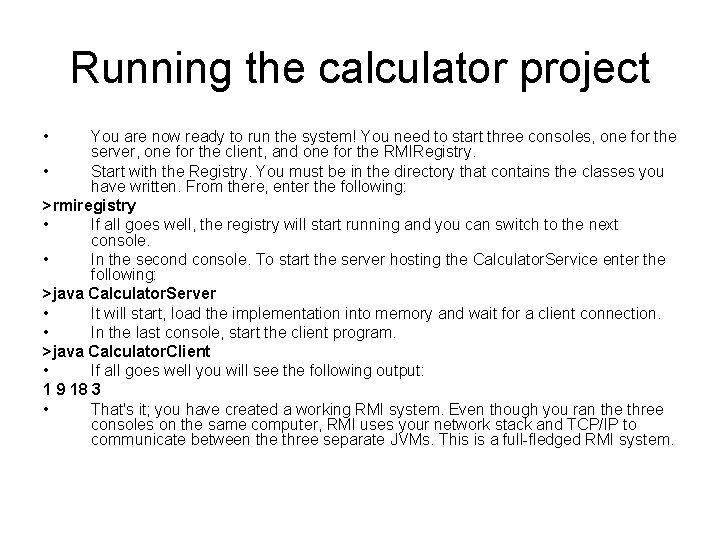 Running the calculator project • You are now ready to run the system! You