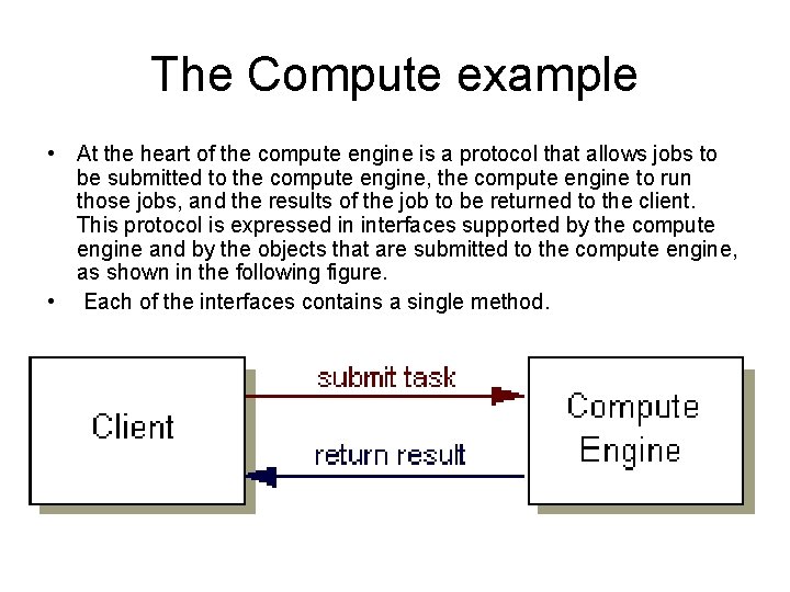 The Compute example • At the heart of the compute engine is a protocol