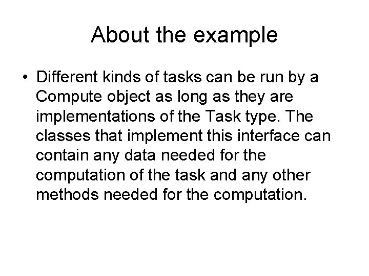 About the example • Different kinds of tasks can be run by a Compute