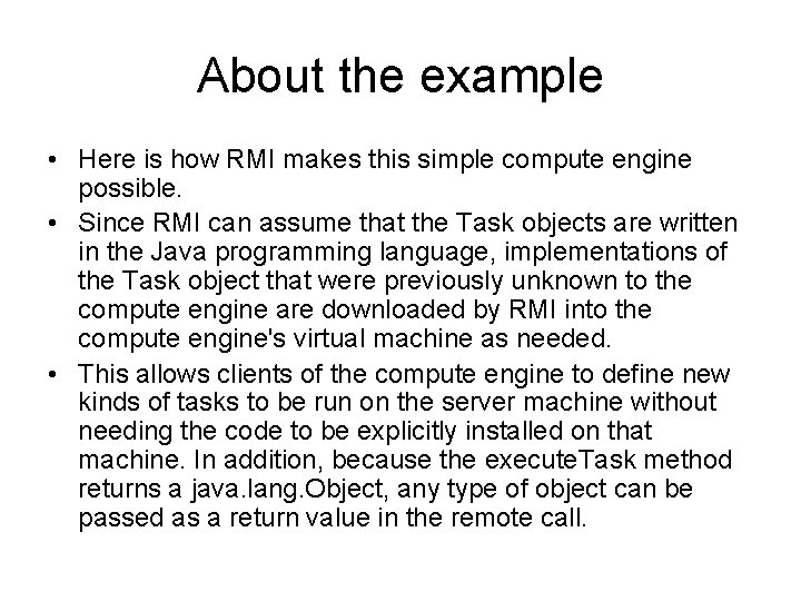 About the example • Here is how RMI makes this simple compute engine possible.