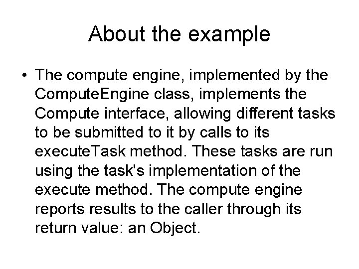 About the example • The compute engine, implemented by the Compute. Engine class, implements