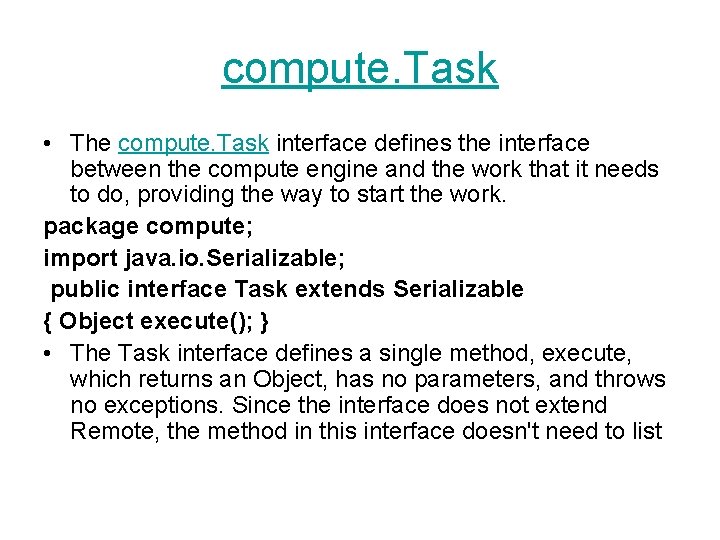 compute. Task • The compute. Task interface defines the interface between the compute engine