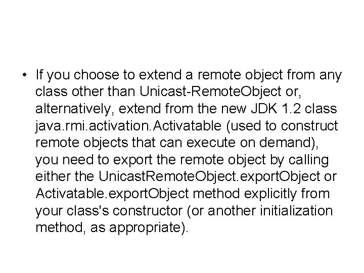  • If you choose to extend a remote object from any class other